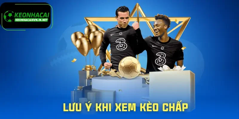 cach-xem-keo-chap-luu-y